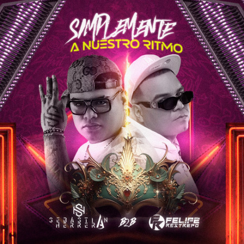 SIMPLEMENTE A NUESTRO RITMO - SEBASTIAN HERRERA B2B FELIPE RESTREPO DJ