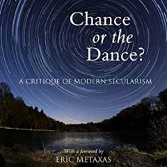[ACCESS] KINDLE 📗 Chance or the Dance?: A Critique of Modern Secularism by  Thomas H