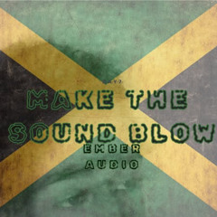 Ember Audio - Make The Sound Blow (Vibes Asylum)