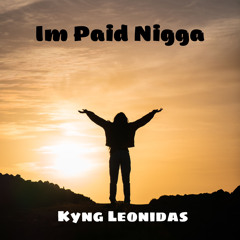 Im Paid Nigga