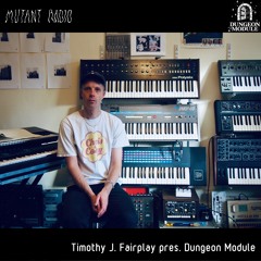 Timothy J. Fairplay pres. Dungeon Module [13.11.2023]