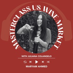 Ep. 1655 Maryam Ahmed | Masterclass US Wine Market With Juliana Colangelo