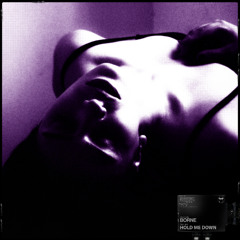 borne - Hold Me Down