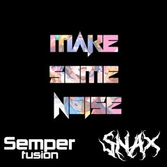 Rollz Royce - Make Some Noise (Snax x Semperfusion Edit)