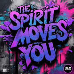 LUNIC - THE SPIRIT MOVES YOU