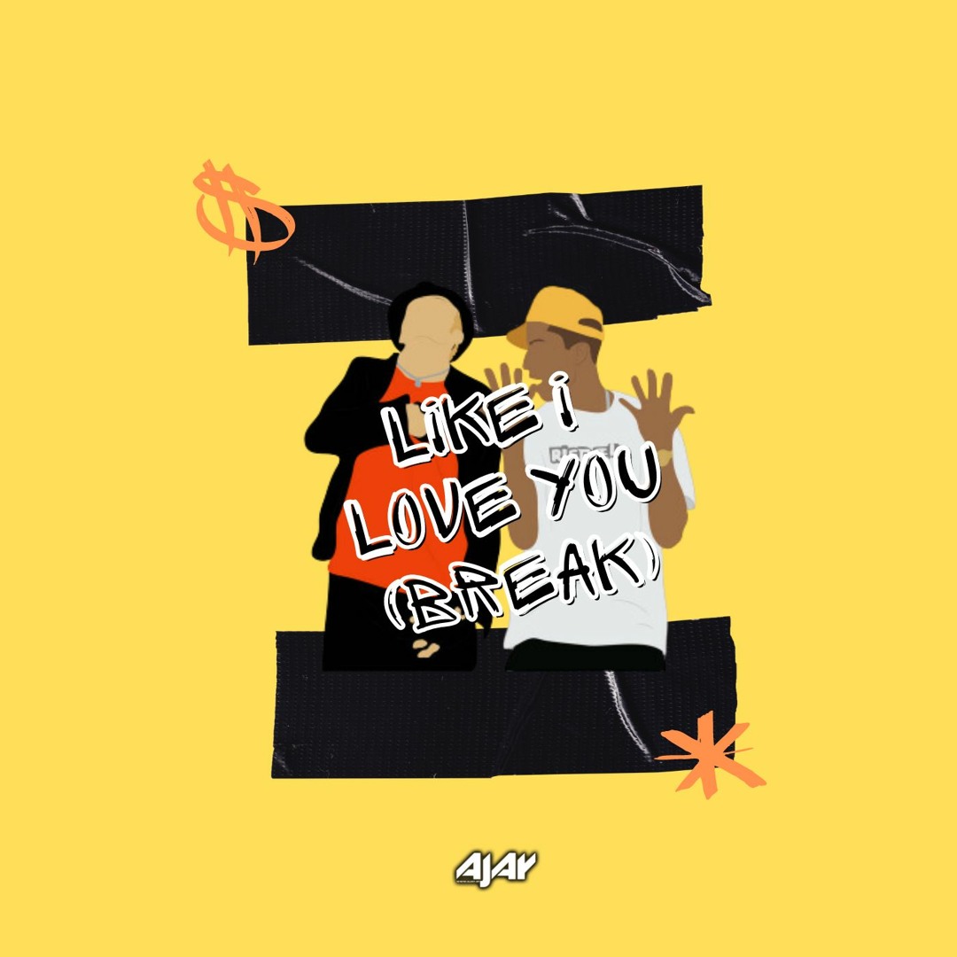 Stream Like I Love You (Break) by AJAY | Listen online for free on