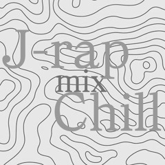 J-Rap Chill MIX