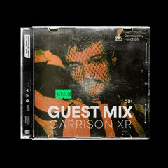 Guest Mix 001: Garrison XR