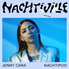 Jenny Cara // Nachtipod for Nachtiville 2024