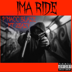 Ima Ride (ft. 2EAzy) - P'Macc Blaze