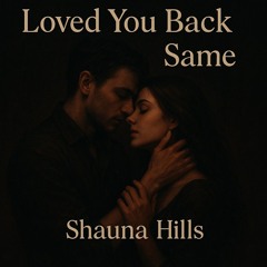 Loved You Back the Same