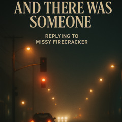 And There Was Someone ( Replying to Missy Firecracker) Remix