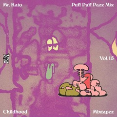 Childhood Mixtape'z Vol. 15 - Mr. Kato Puff Puff Pazz Mix