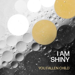 YOU FALLEN CHILD