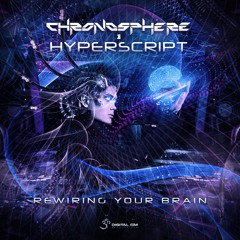 Chronosphere & Hyperscript - Rewiring Your Brain | OUT NOW on Digital Om!