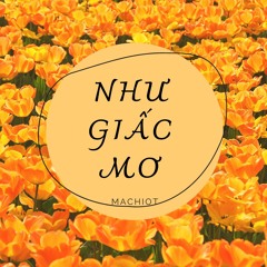MACHIOT - Như Giấc Mơ [Official Audio]