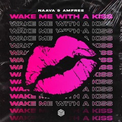 Naava & Amfree - Wake Me With A Kiss