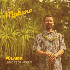 Pūlama: Legacies of Hawaiʻi