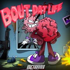 WhatBrain? - Bout Dat Life
