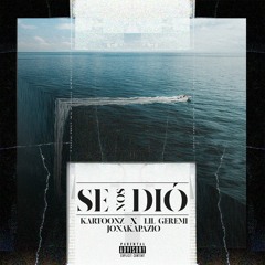 Se Nos Dió - Kartoonz, Lil Geremi, Jonakapazio