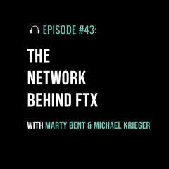 The Network Behind FTX with Marty Bent and Michael Krieger