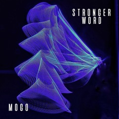 MOGO - Stronger Word (Original Mix) 3MOON Records