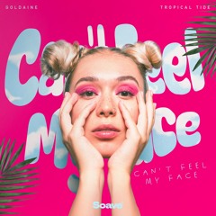 Goldaine & Tropical Tide - Can't Feel My Face