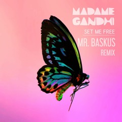 Madame Gandhi - Set Me Free (Mr. Baskus Remix)