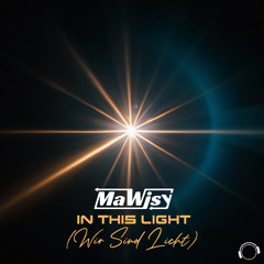 MaWiSy - In This Light (Wir Sind Licht)