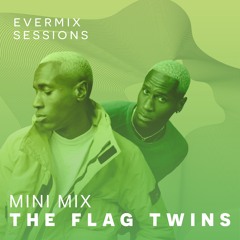 The Flag Twins | Evermix Sessions Mini Mix