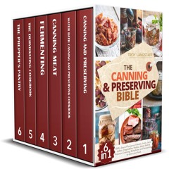 PDF_⚡ The Canning & Preserving Bible: 6 Books in 1 ? 1000+ days of Recipes of Meats,