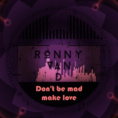 Don't be mad, make love