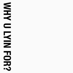 why u lyin for (prod @elfesher)