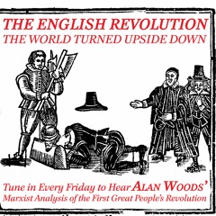 The English Revolution: the world turned upside down - part eight