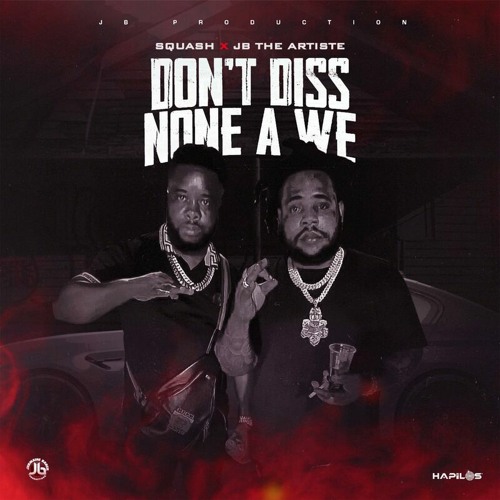 Squash & JB The Artiste - Don't Diss None A We