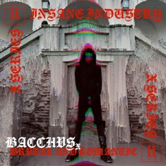 Bacchvs x INSANE INDUSTRY