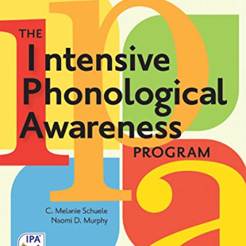 Read EBOOK 📋 The Intensive Phonological Awareness (IPA) Program by  C. Schuele Ph.D.