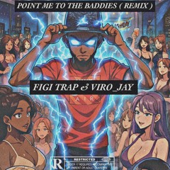 Point Me To The Baddies Remix (Feat. VIRO JAY)