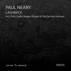 PREMIERE: Paul Neary - Lashback (Breger Remix) [Dark Wave]