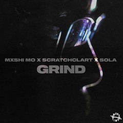 Mxshi  Mo & Scratchclart & Sola - Grind