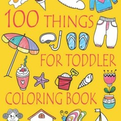 %! 100 Things For Toddler Coloring Book, Easy and Big Coloring Books for Toddlers, Kids Ages 2-