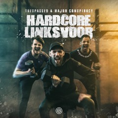 Trespassed & Major Conspiracy - Hardcore Linksvoor