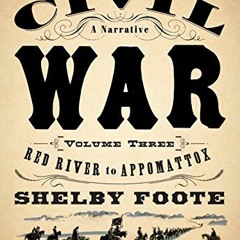 Access [KINDLE PDF EBOOK EPUB] The Civil War: A Narrative: Volume 3: Red River to App