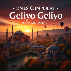 Enes Cinpolat - Geliyo Geliyo (DJ F-RED Extend)