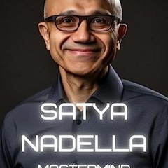 Free Ebook Satya Nadella: Mastermind of Microsoft (Tech Titans)