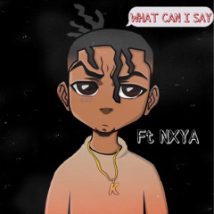 What can I say ft NXYA