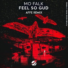Mo Falk - Feel So Gud (Affe Remix)