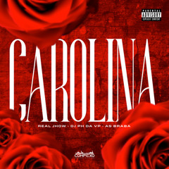 CAROLINA - REAL JHOW, AS BRABAS & DJ PH DA VP
