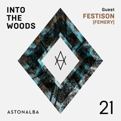 Into The Woods #21 /\ Guest: Festison (Femery)
