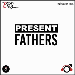 EBS136 - Present Fathers